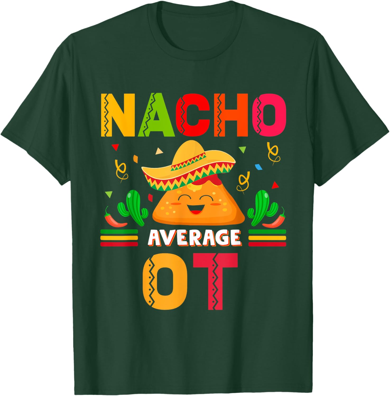 Nacho Average OT Occupational Therapist Cinco De Mayo Fiesta T-Shirt - T-Shirt | Forest