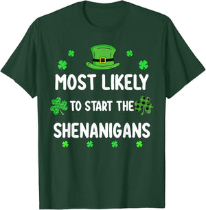 St Patricks Day Shamrock Most Likely to Start The Shenanigan T-Shirt - T-Shirt | Forest