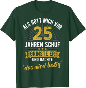 25. Geburtstag als Gott mich vor 25 Jahren schuf T-Shirt - T-Shirt | Forest