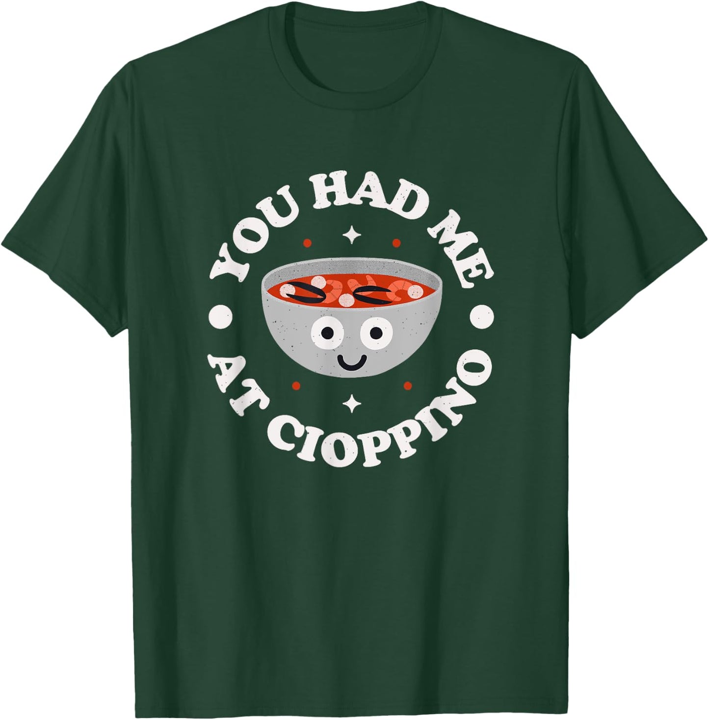 You Had Me At Cioppino - Italian-American Cioppino T-Shirt - T-Shirt | Forest