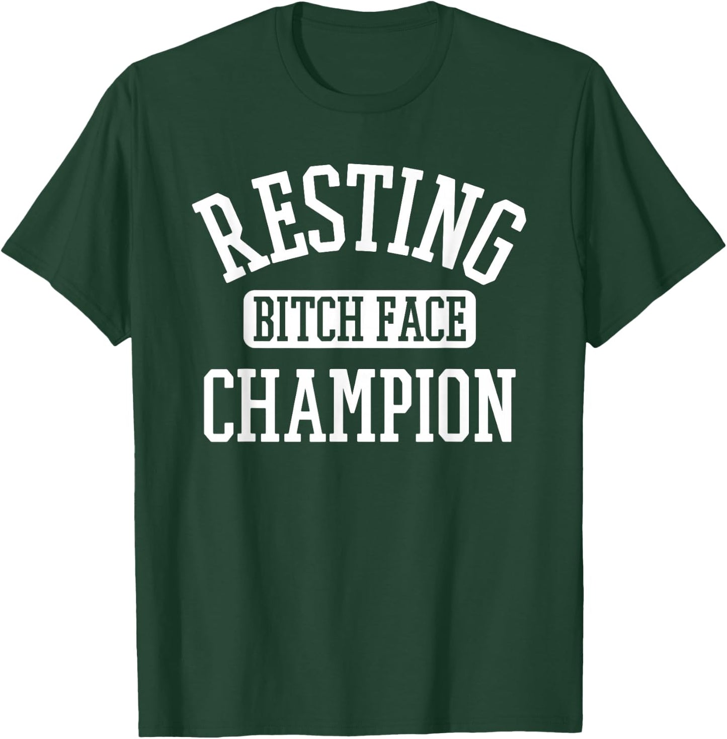 Resting Bitch Face Champion Womans Girl Funny Girly Humor T-Shirt - T-Shirt | Forest