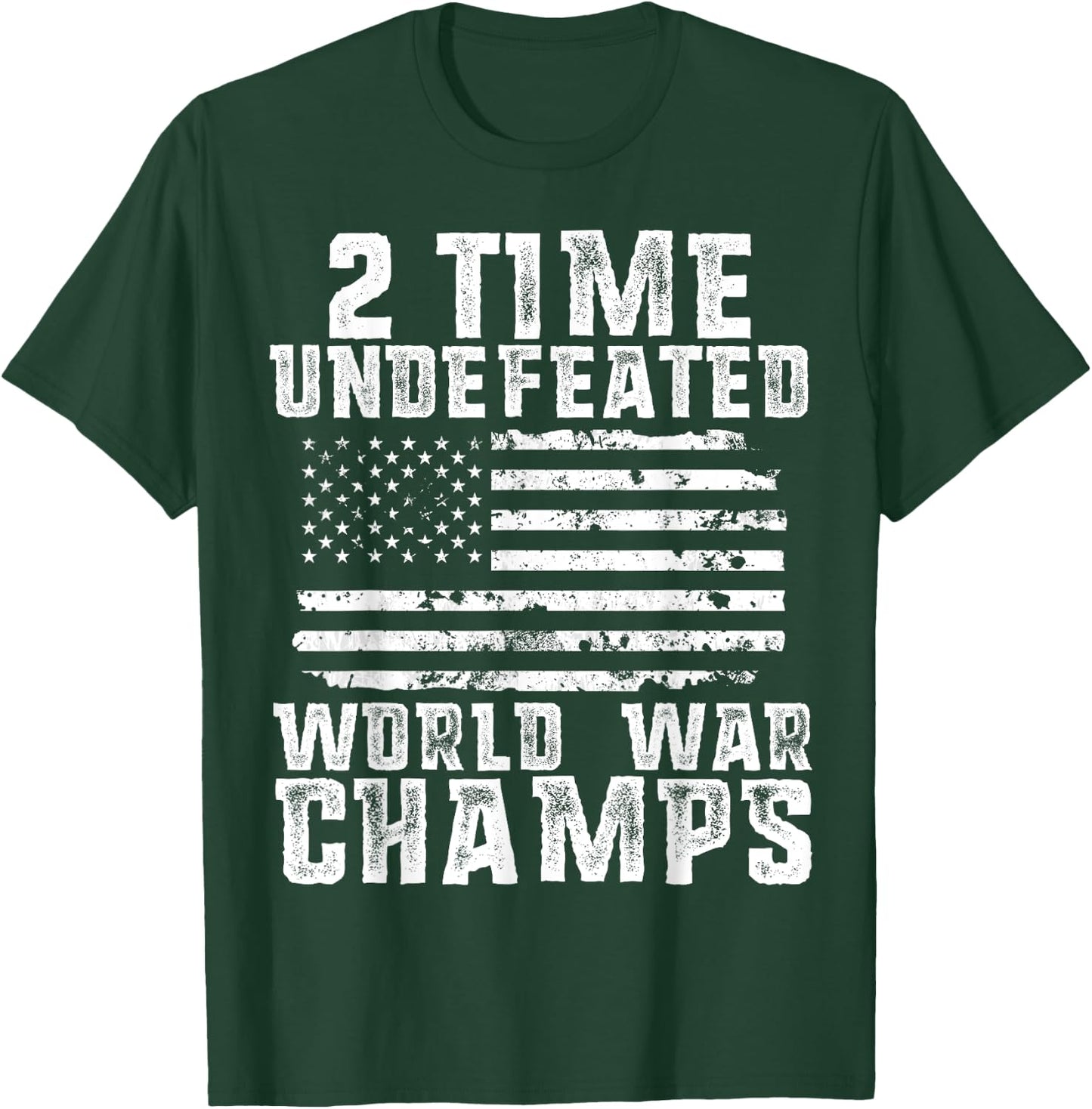 Undefeated World War Champs Patriotic 4th of July American T-Shirt - T-Shirt | Forest