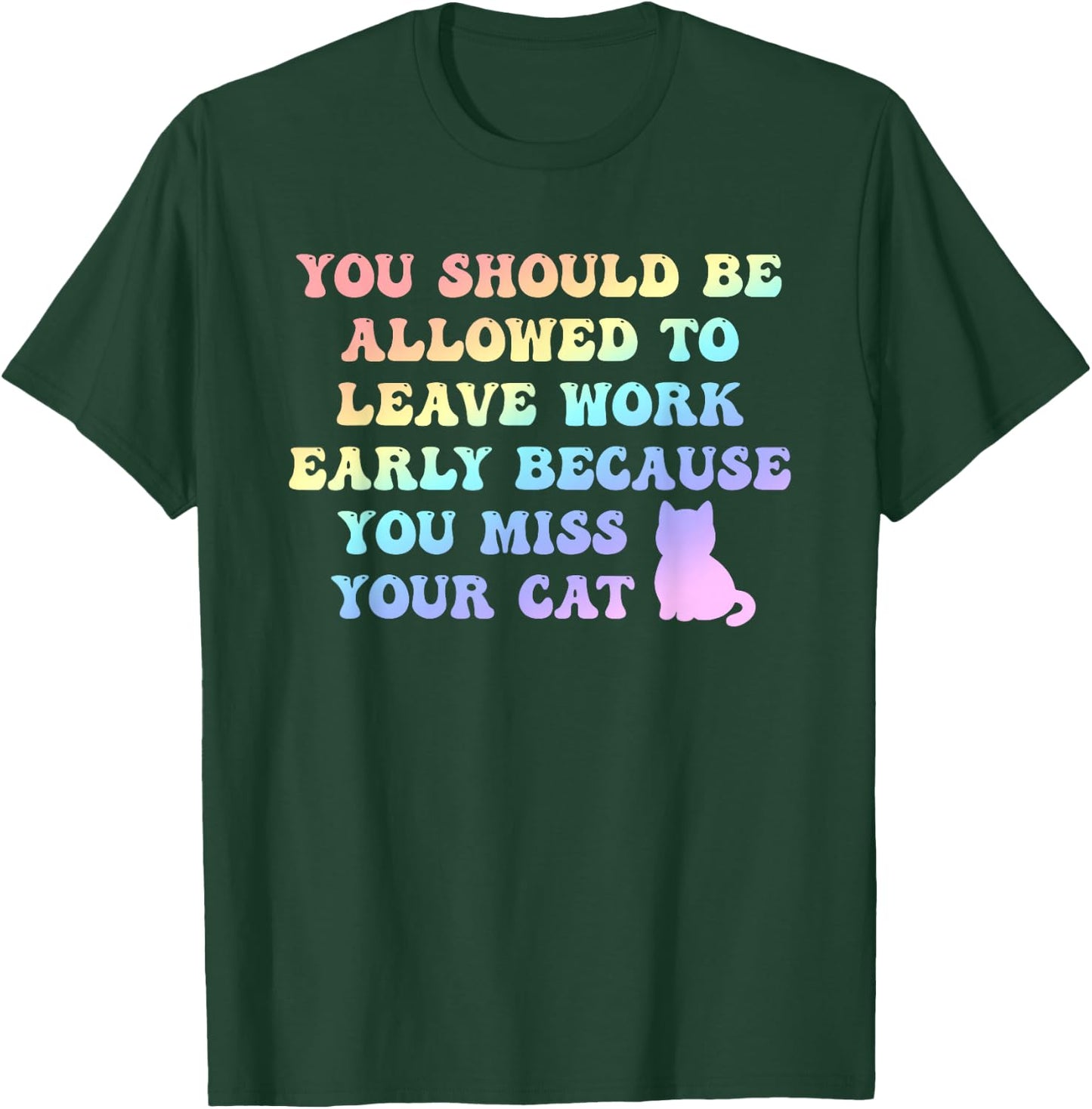 You Should Be Allowed to Leave Work Early T-Shirt - T-Shirt | Forest