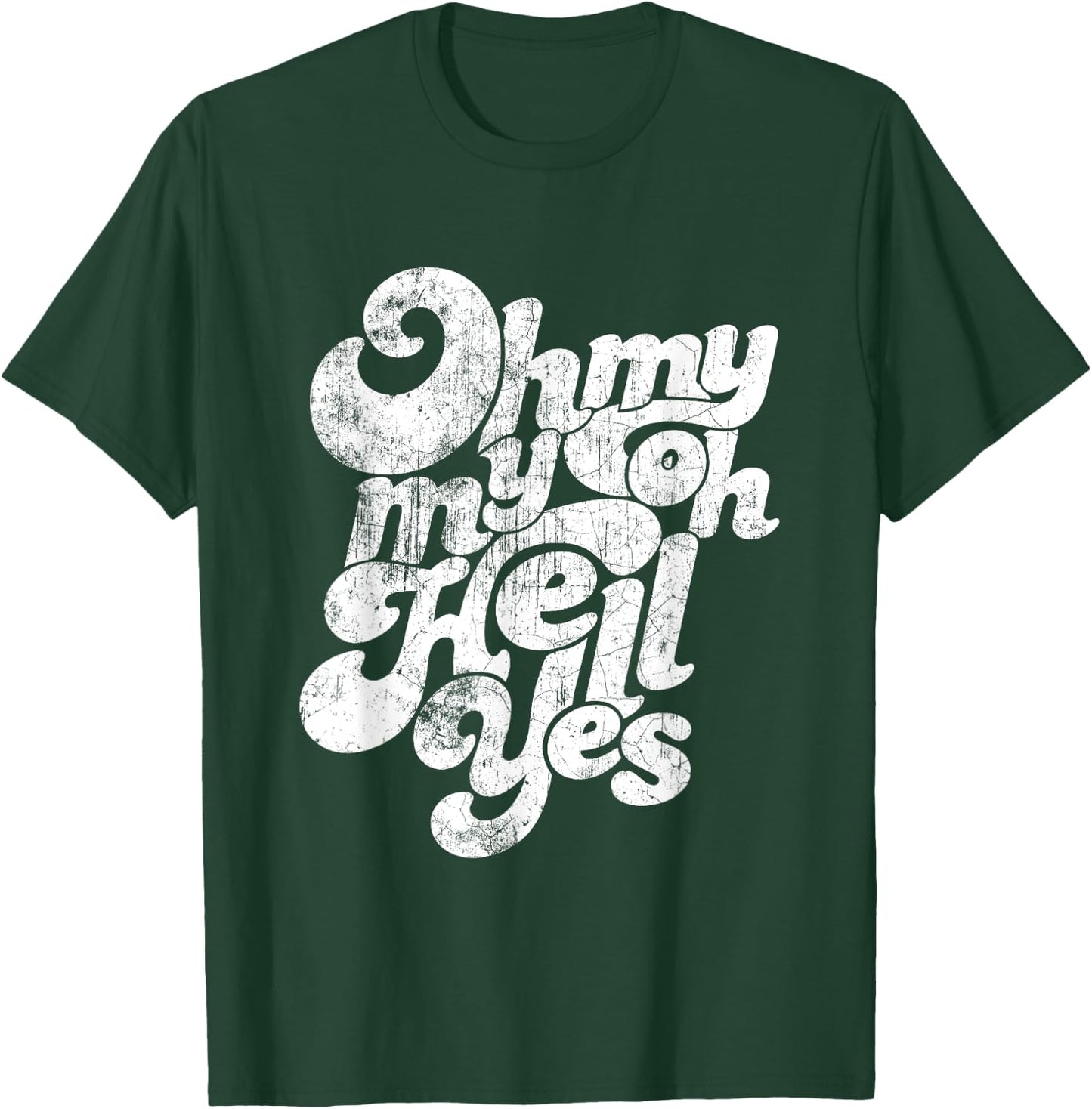Oh, My My, Oh Hell Yes Classic Rock Song Gift T-Shirt - T-Shirt | Forest