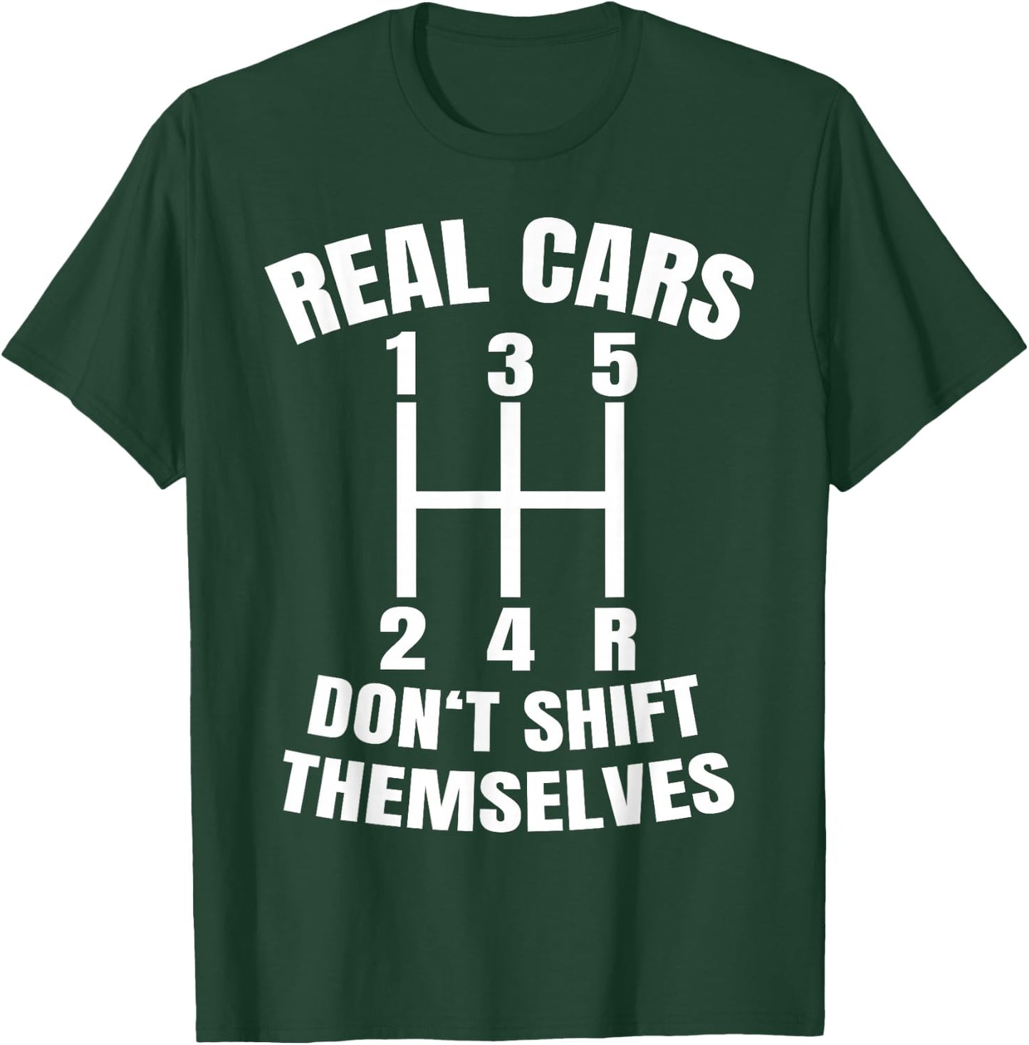 Real cars don't shift themselves Mechanic Auto Racing T-Shirt - T-Shirt | Forest