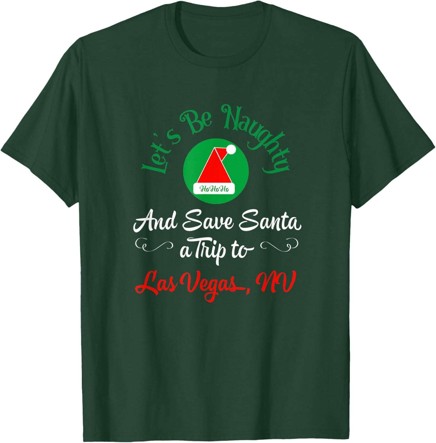 Funny Christmas Saying Save Santa A Trip To Las Vegas NV T-Shirt - T-Shirt | Forest