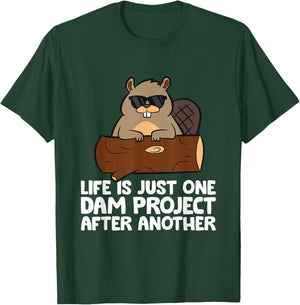 Funny Beaver Sayings And Beaver Gifts Beaver Project Life Is Just One Dam Project After Another T-Shirt - T-Shirt | Forest