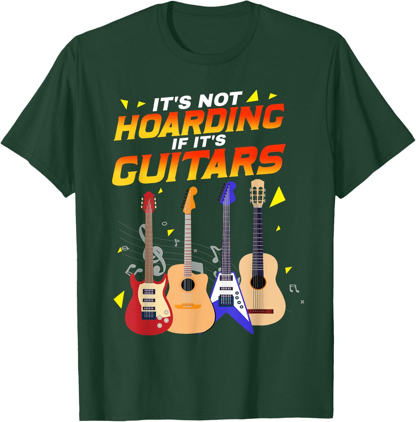 It’s Not Hoarding If It’s Guitars Musicians T-Shirt - T-Shirt | Forest