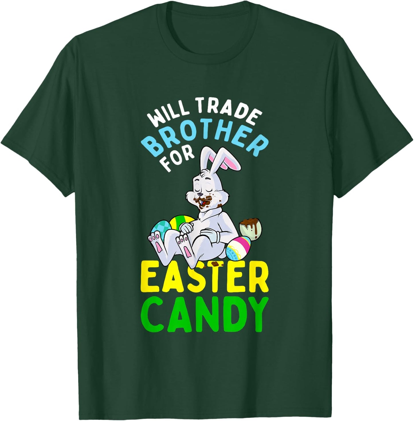 Bunny Eat Chocolate Eggs Will Trade Brother For Easter Candy T-Shirt - T-Shirt | Forest