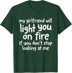 My Girlfriend Will Light You On Fire Funny Boyfriend Couples T-Shirt - T-Shirt | Forest