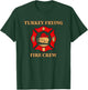 Turkey Frying Fire Crew T-Shirt - T-Shirt | Forest