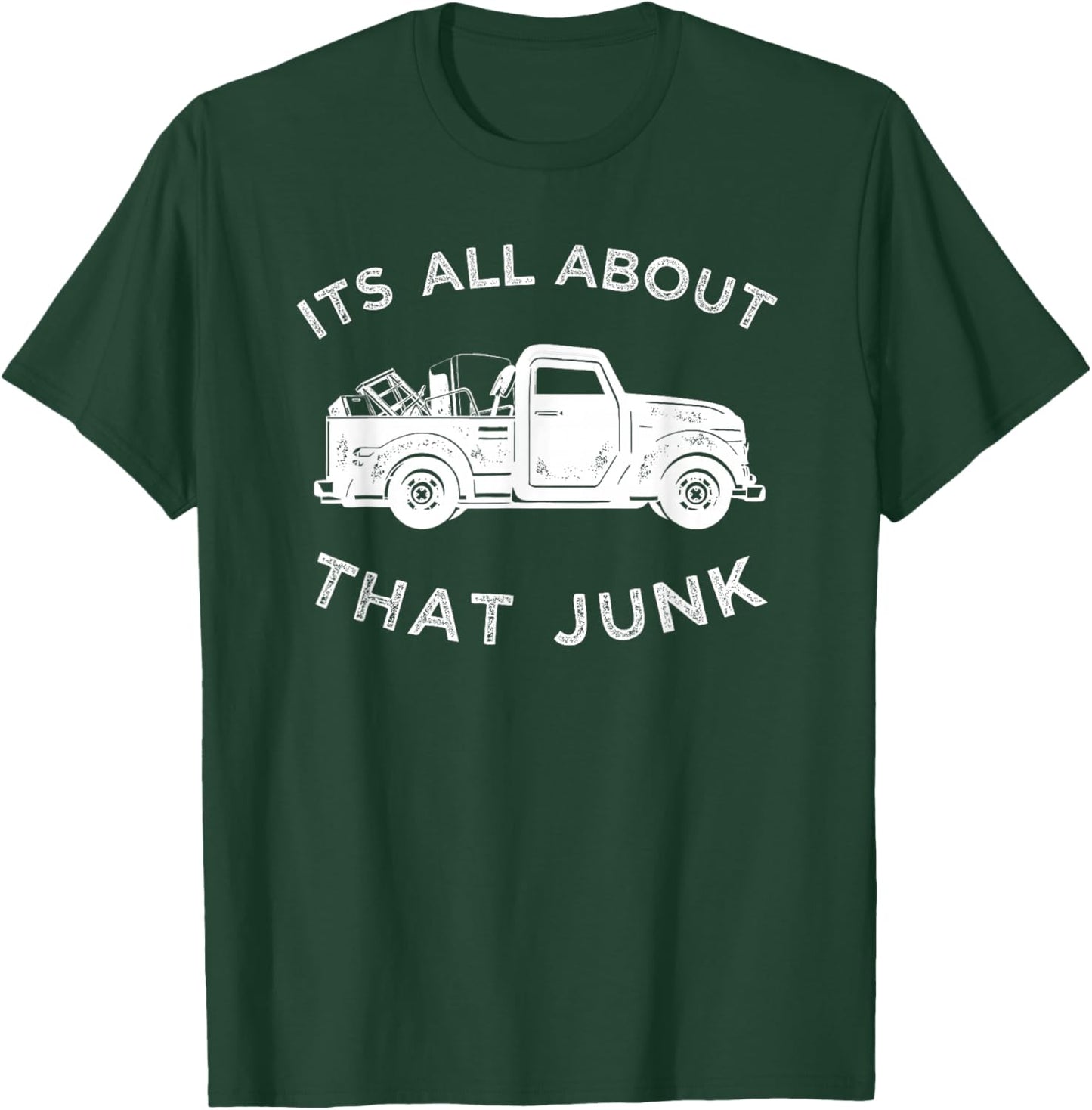 It's All About That Junk , Funny Trucker Junkin T-Shirt - T-Shirt | Forest