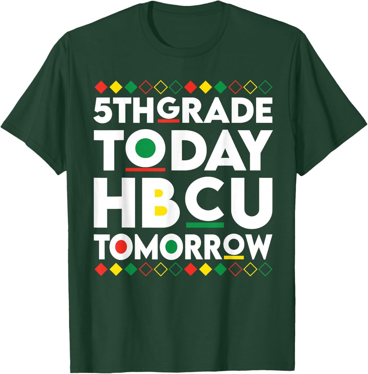 Future HBCU College Student 5th Grade Today HBCU Tomorrow T-Shirt - T-Shirt | Forest