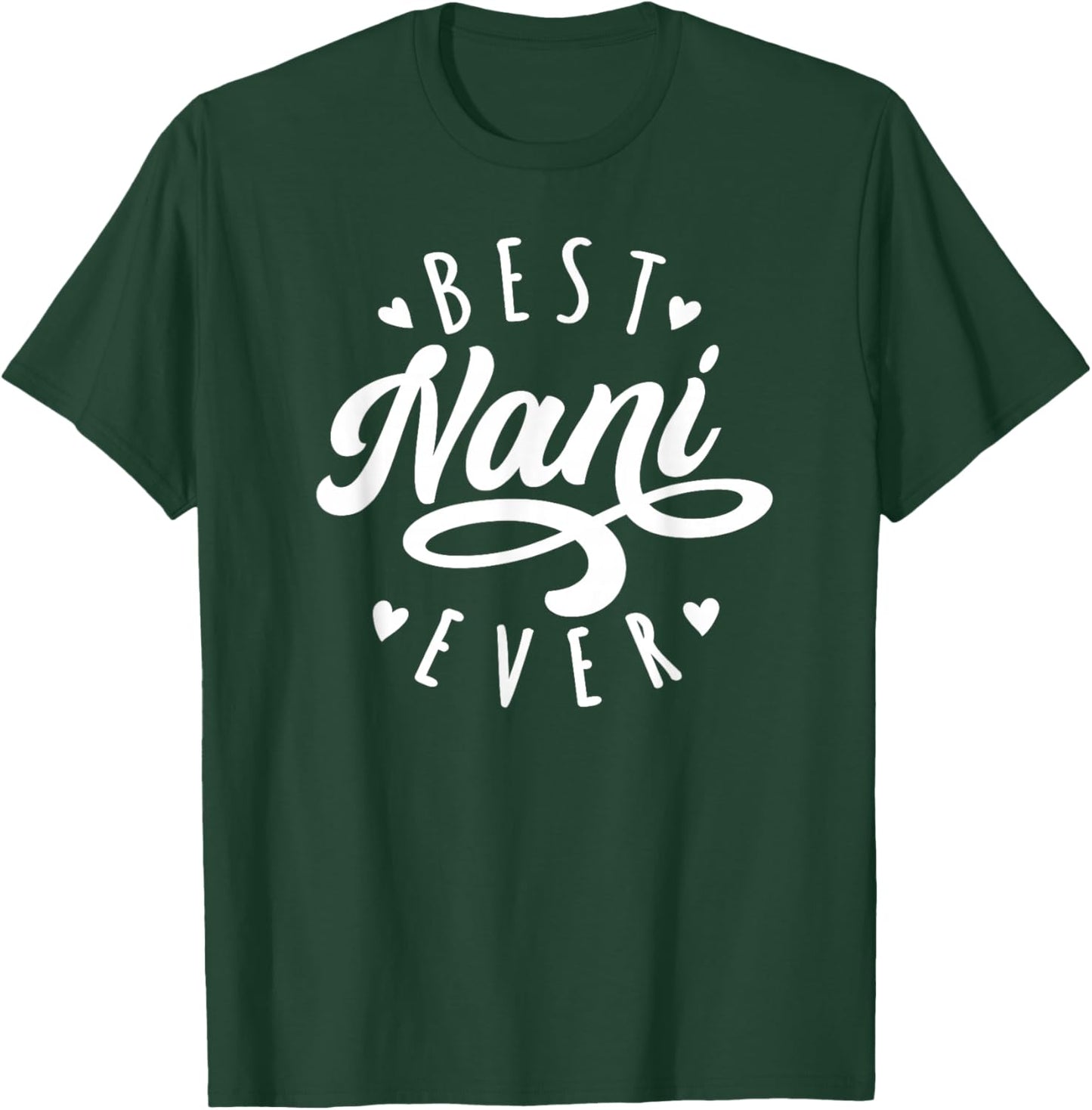 Best Nani Ever Modern Calligraphy Font Mother's Day Nani T-Shirt - T-Shirt | Forest