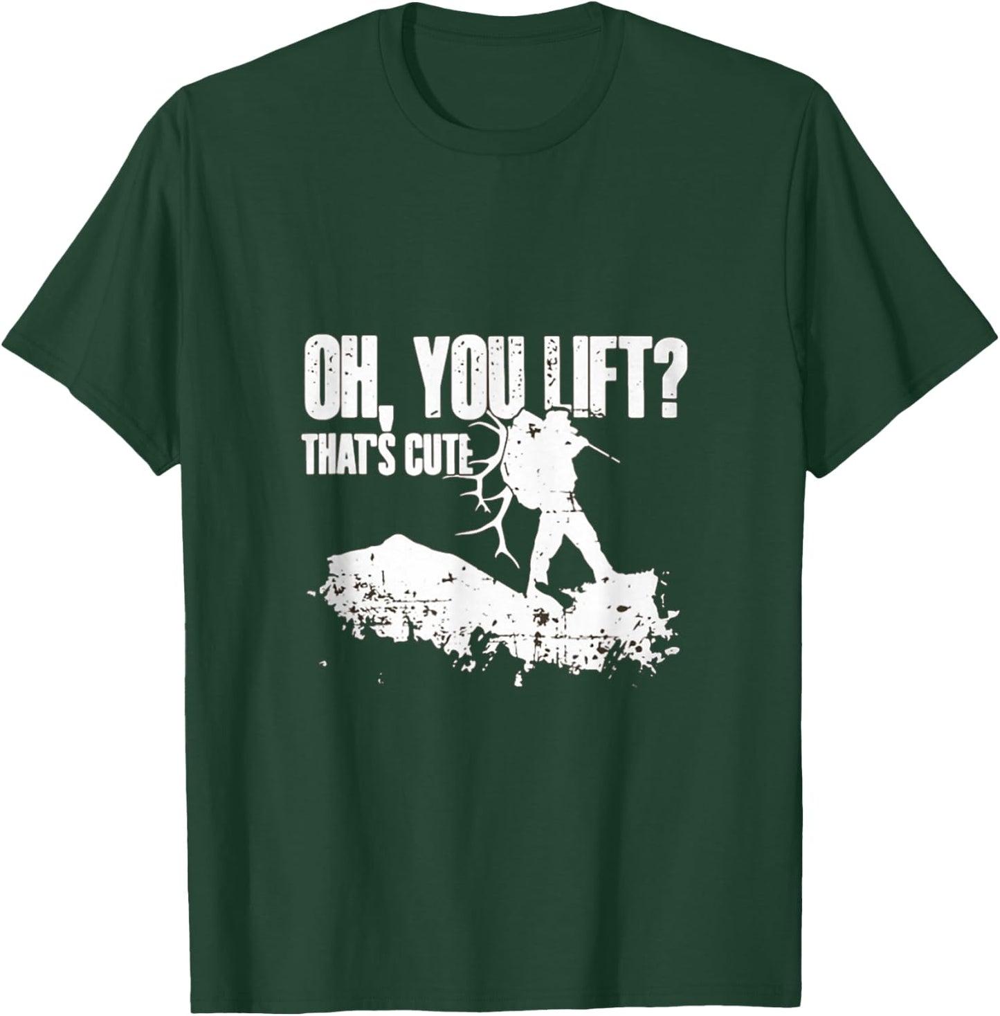 Oh you Lift Thats Cute Elk Deer Hunting Shirt T-Shirt - T-Shirt | Forest