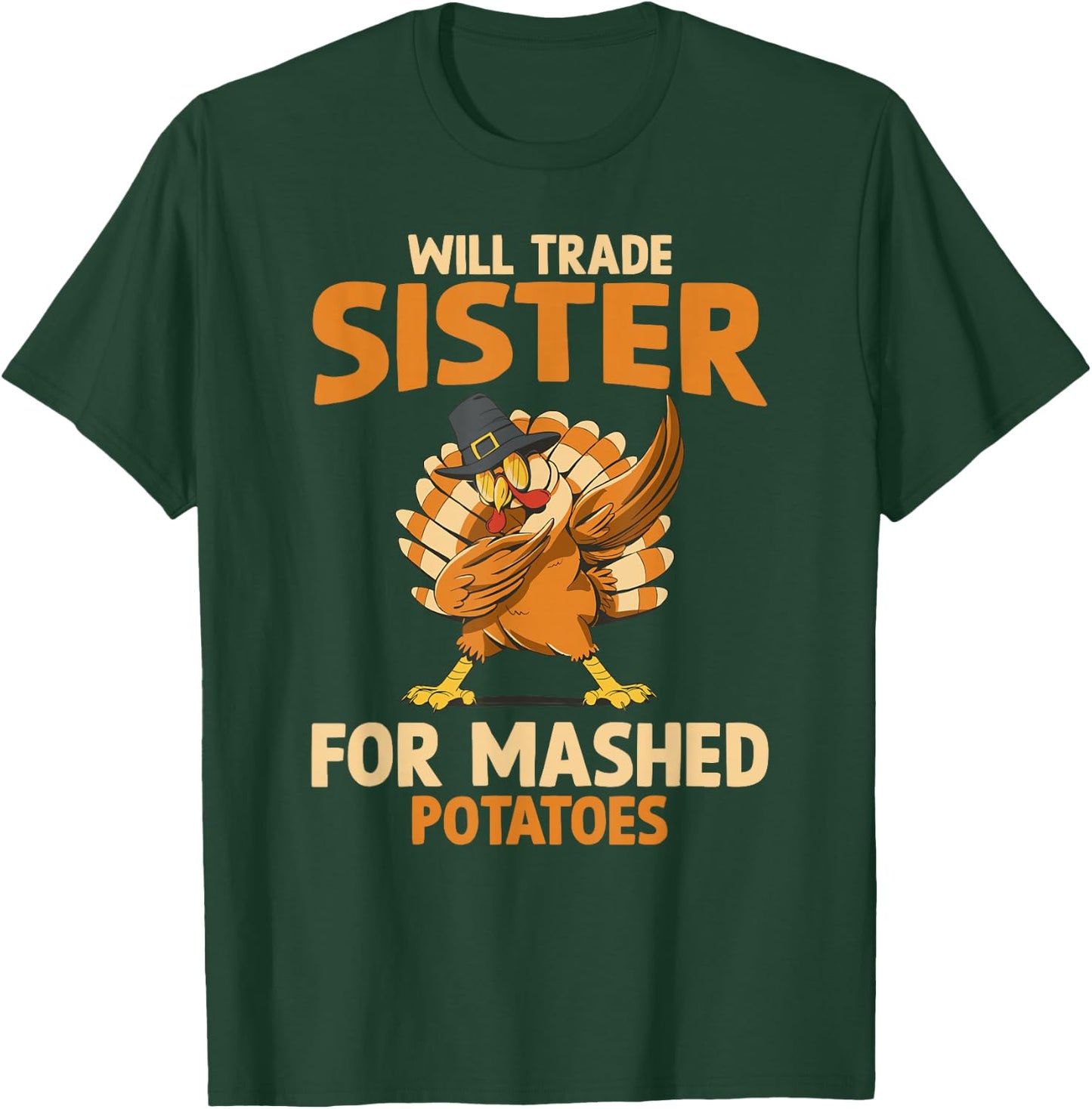 Fall Thanksgiving Will Trade Sister For Mashed Potatoes T-Shirt - T-Shirt | Forest