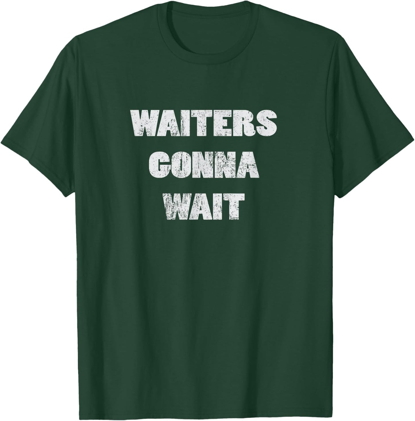 Waiters gonna wait Service Technician Mechanic Shirt T-Shirt - T-Shirt | Forest