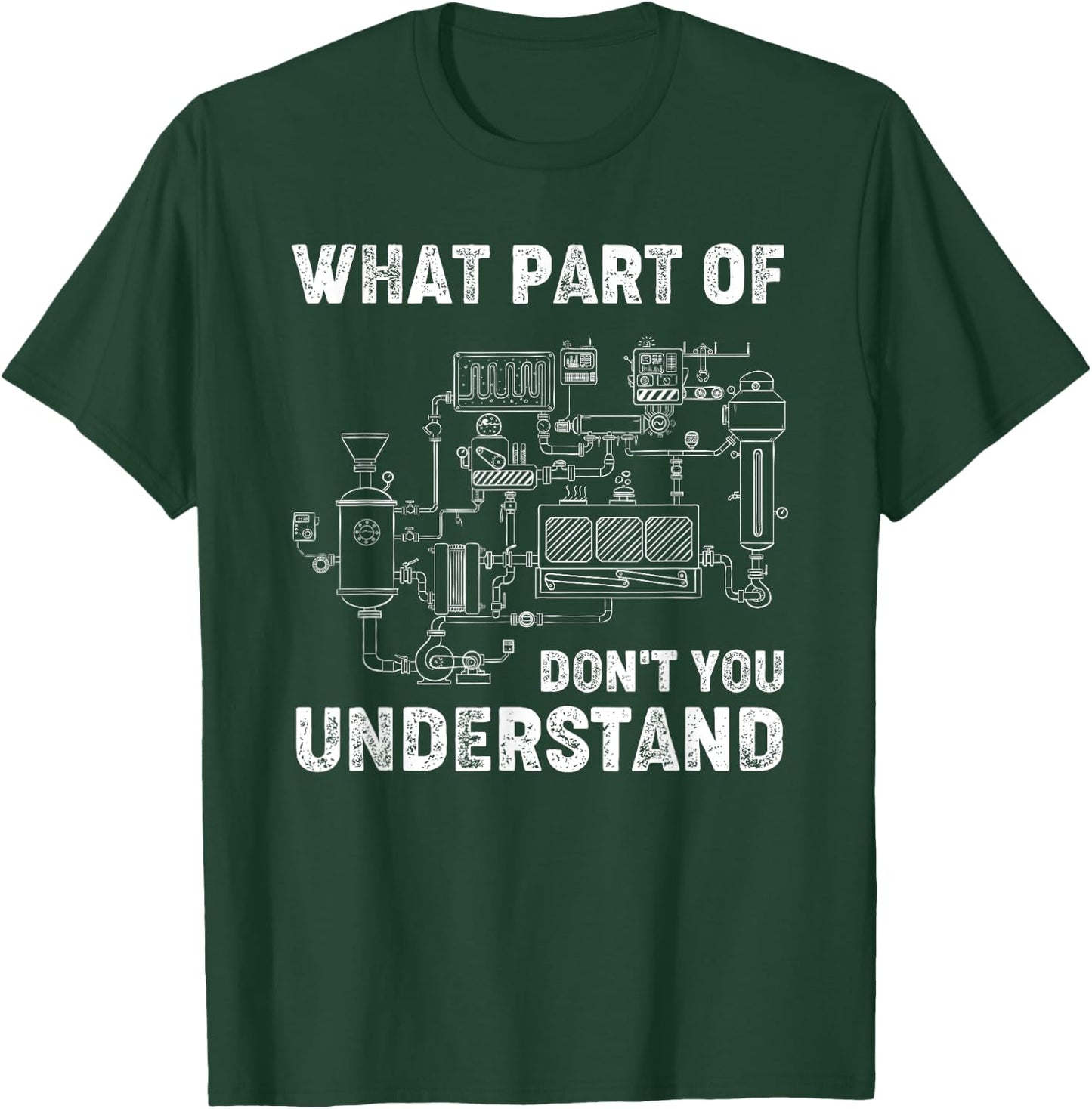What Part Of Don't You Understand Engineer Student Funny T-Shirt - T-Shirt | Forest