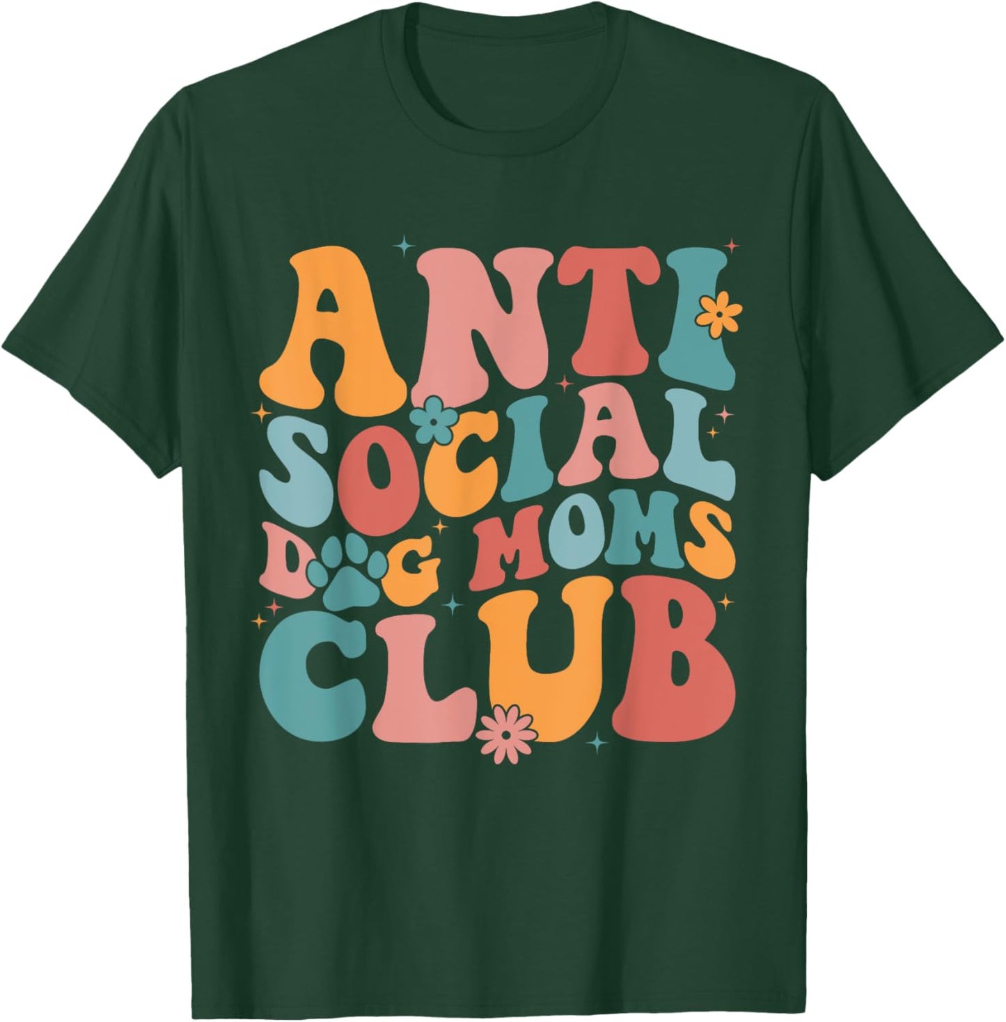 Anti Social Dog Moms Club Funny Introvert Dog Mom Retro Men Women T-Shirt - T-Shirt | Forest