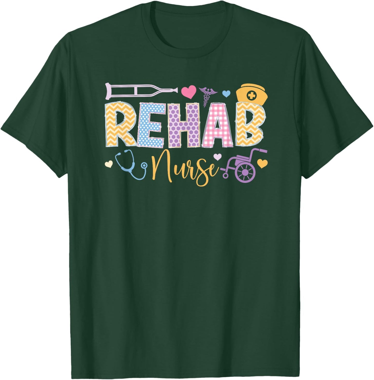 Rehab Nurse Rehabilitation Nurse Rehabilitation Nursing T-Shirt - T-Shirt | Forest