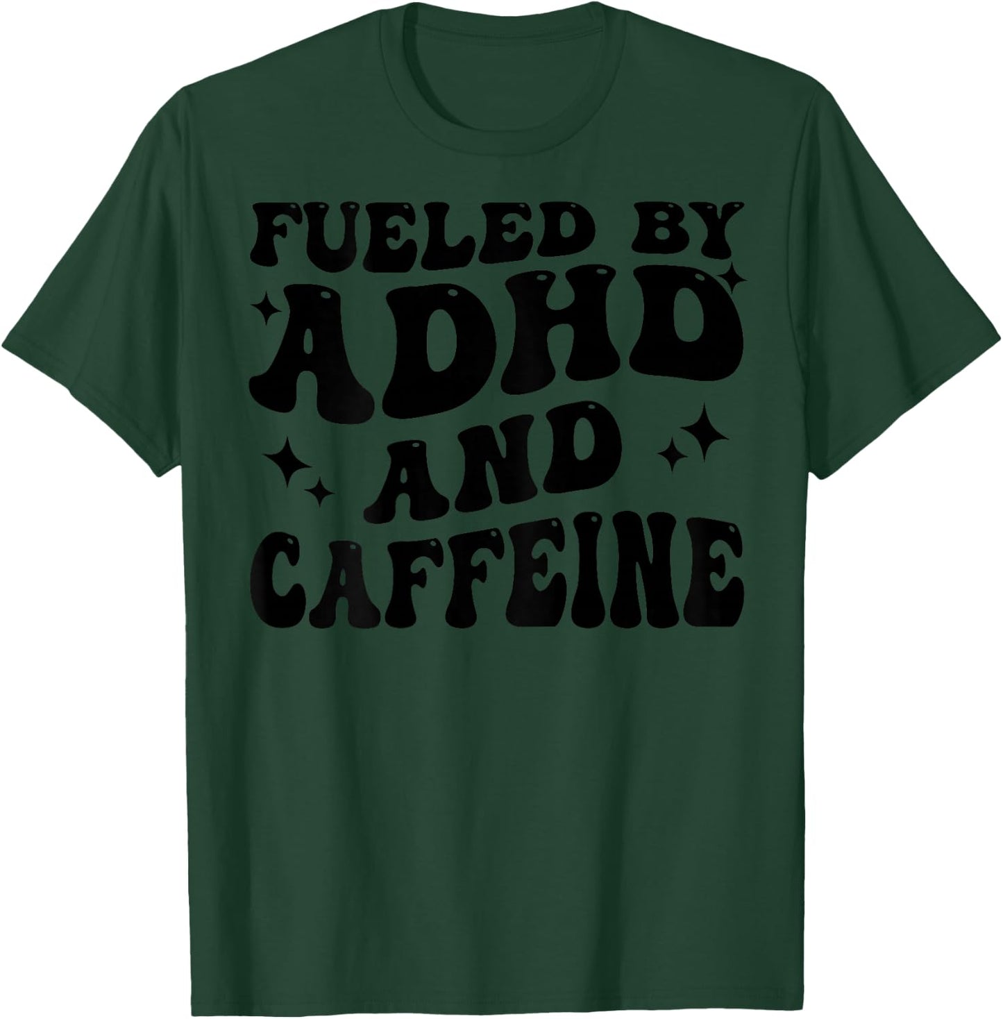 Fueled By ADHD And Caffeine Hyperactivity Adult Humor Quote T-Shirt - T-Shirt | Forest