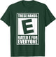 These Hands Are Rated E for Everyone T-Shirt - T-Shirt | Forest