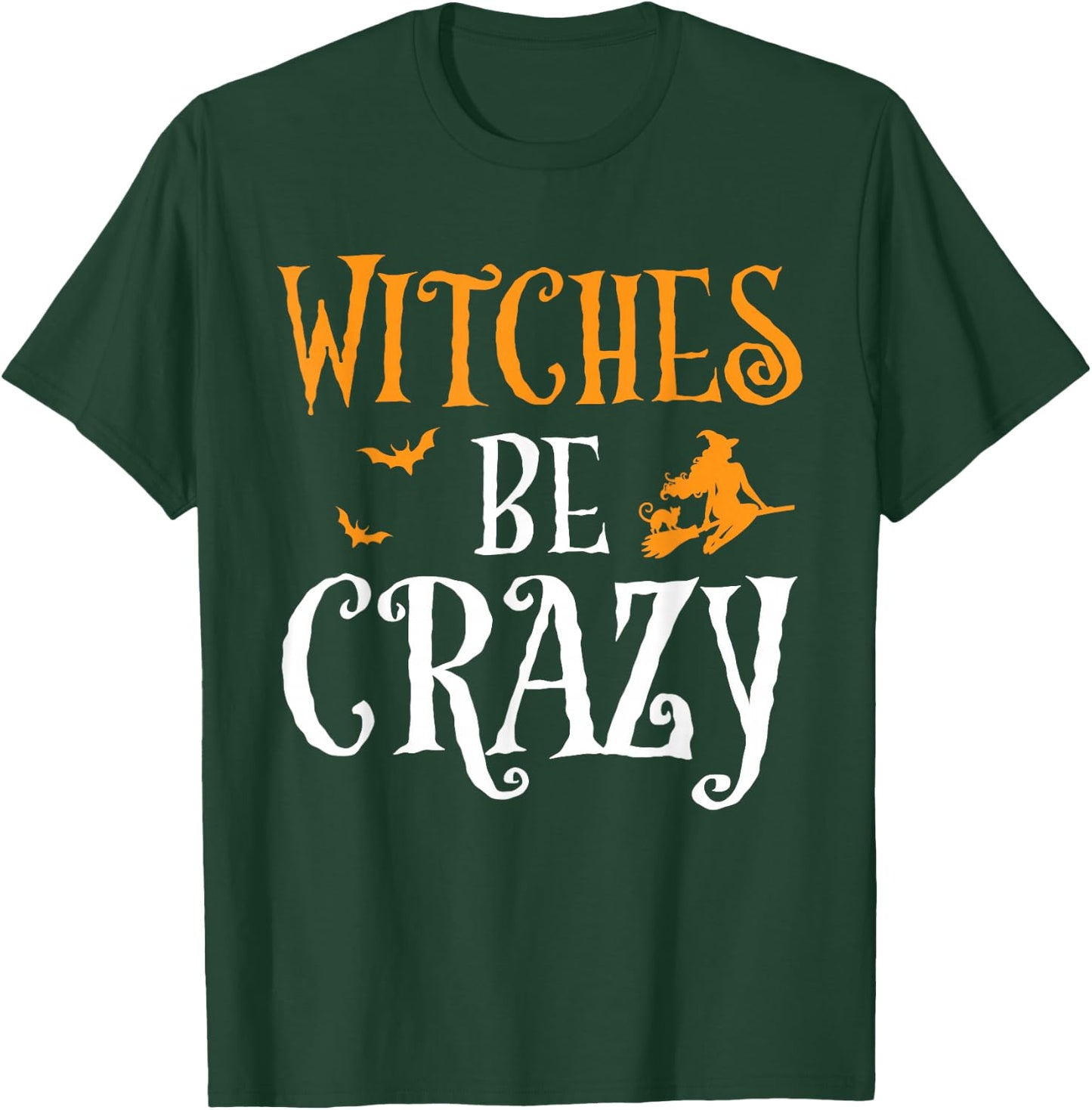 Witches Be Crazy Funny Witch Broom Halloween Costume T-Shirt - T-Shirt | Forest