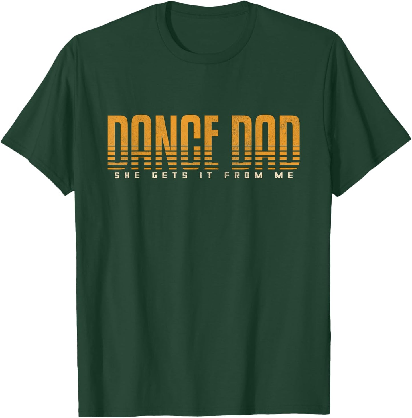 Funny Dance Dad Shirt She Gets it from Me Father Day Men T-Shirt - T-Shirt | Forest