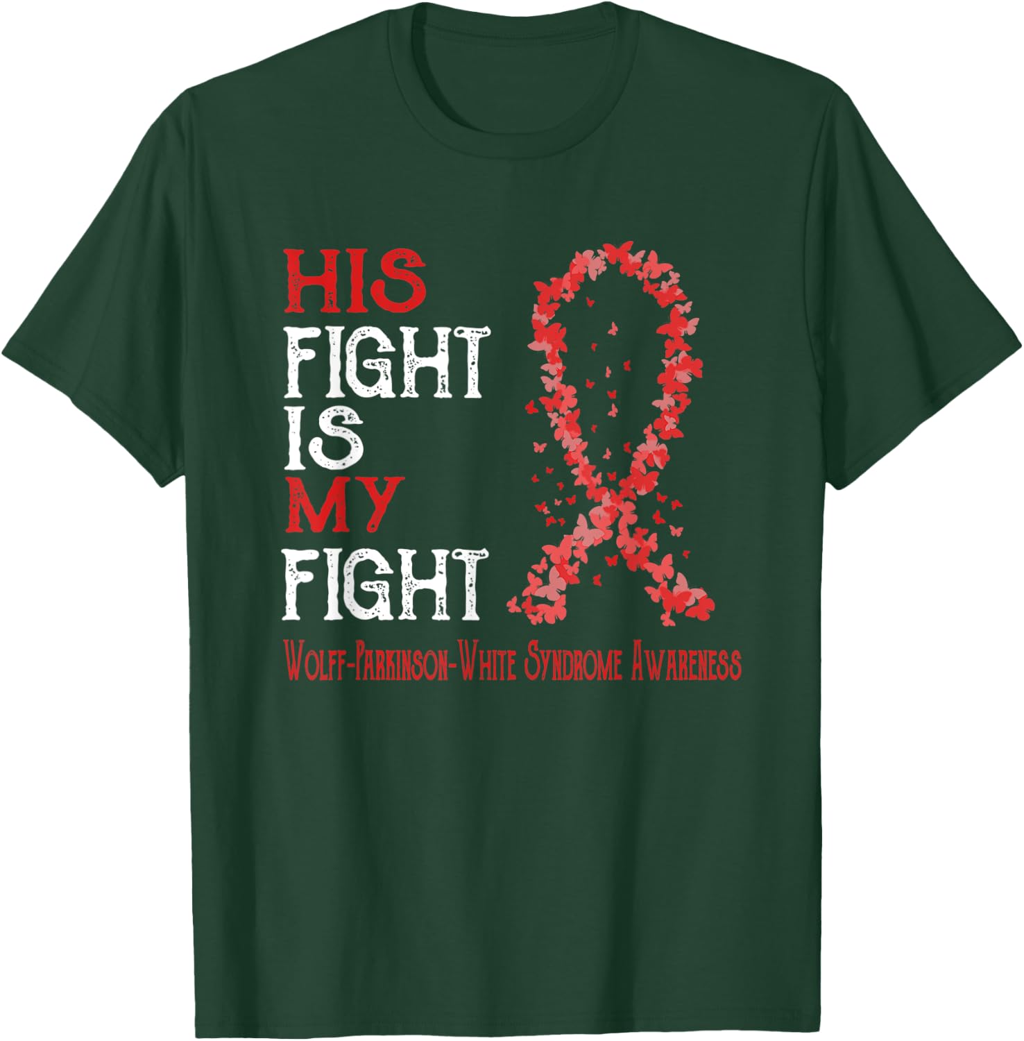 His Fight Is My Fight Wolff-Parkinson-White Syndrome T-Shirt - T-Shirt | Forest