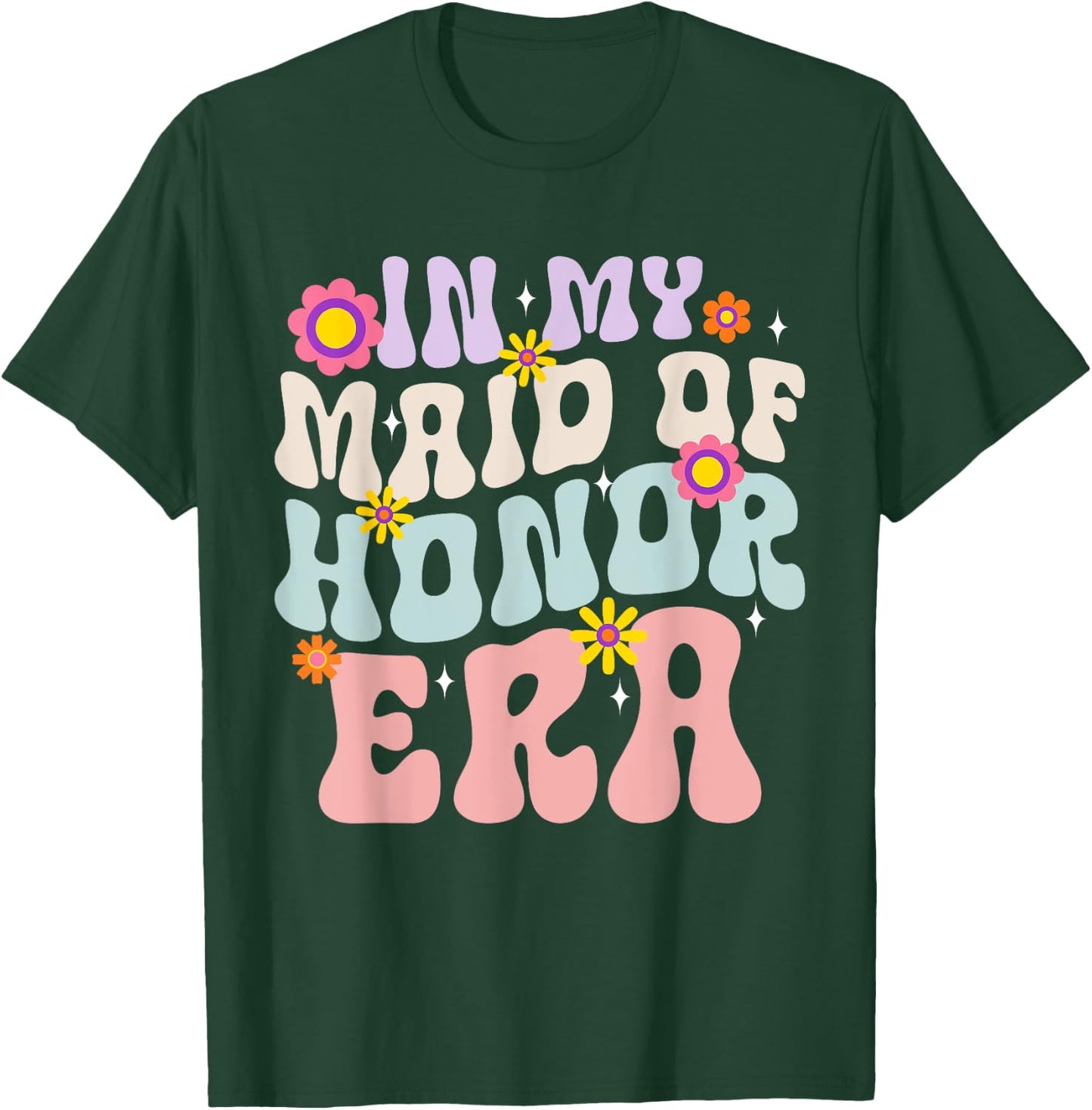 Bridesmaid Wedding Party In My Maid of Honor Era T-Shirt - T-Shirt | Forest