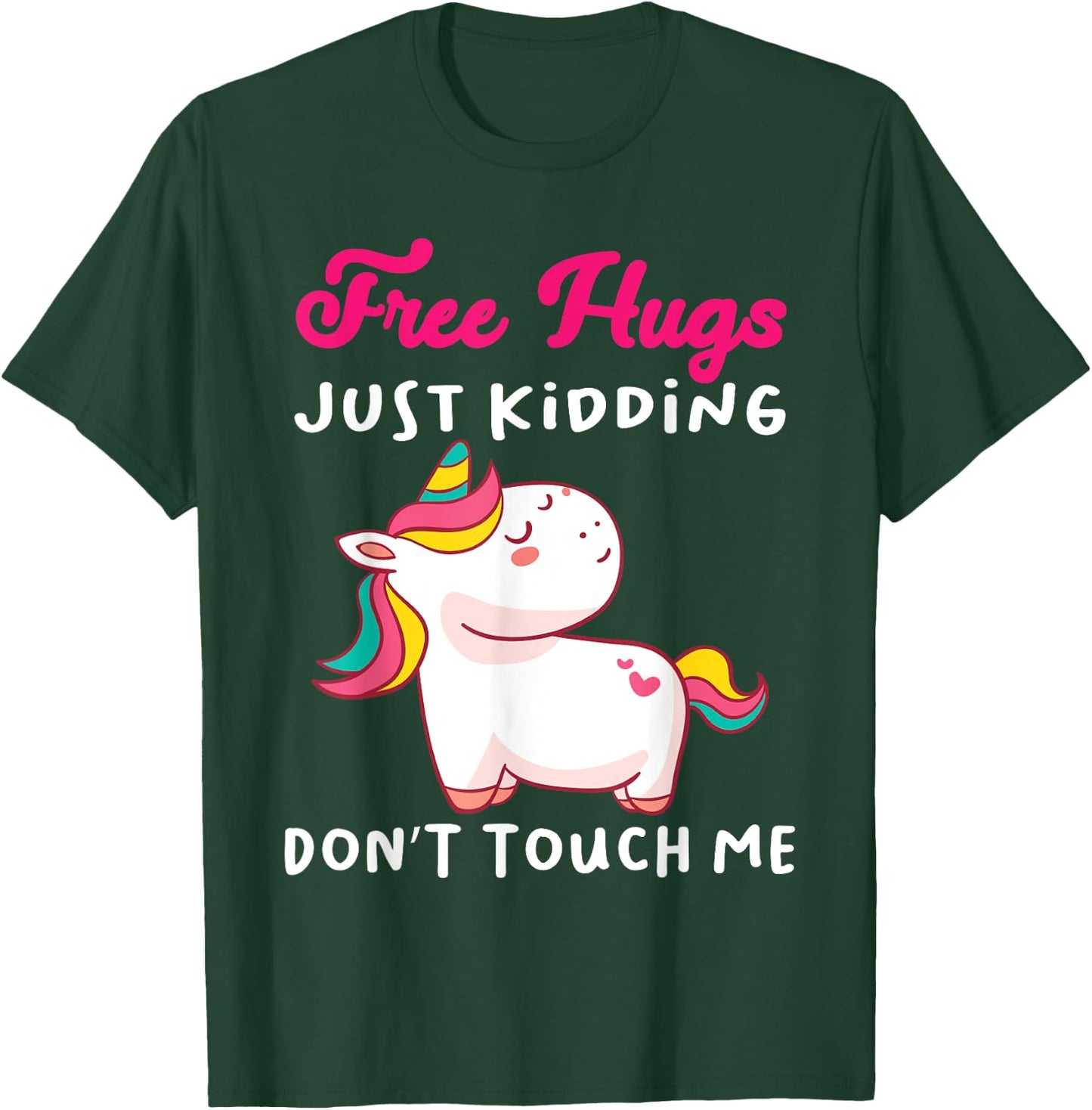 Free Hugs just kidding don't touch me Funny Unicorn Lovers T-Shirt - T-Shirt | Forest