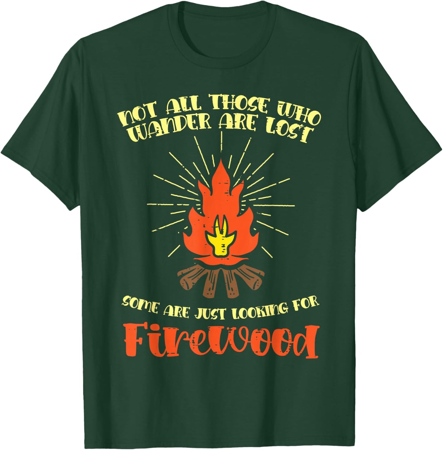 Not All Wander Lost Firewood Funny Camping Camper Men Women T-Shirt - T-Shirt | Forest