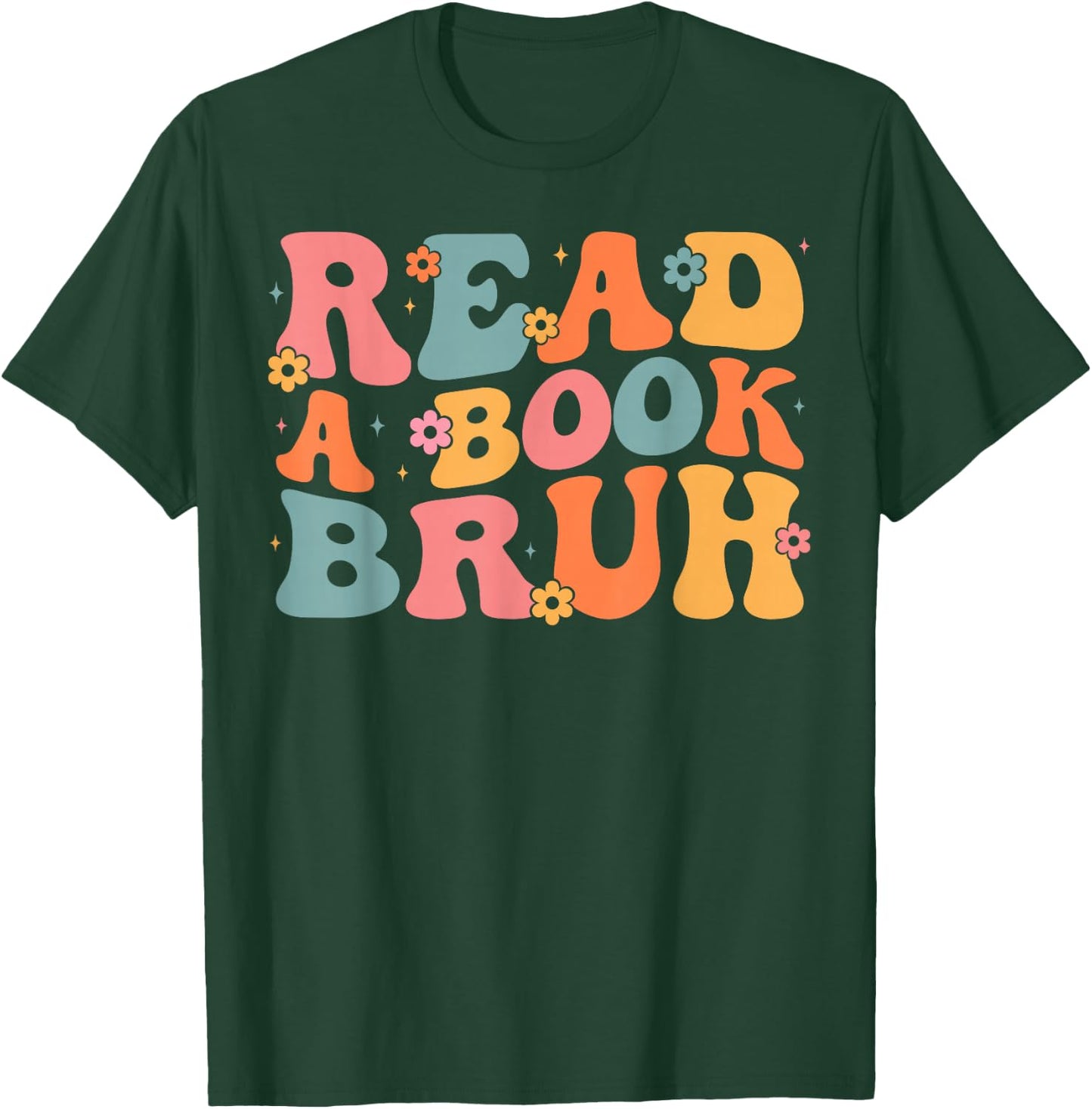 Read A Book Bruh English Teacher Literature Reading Funny T-Shirt - T-Shirt | Forest