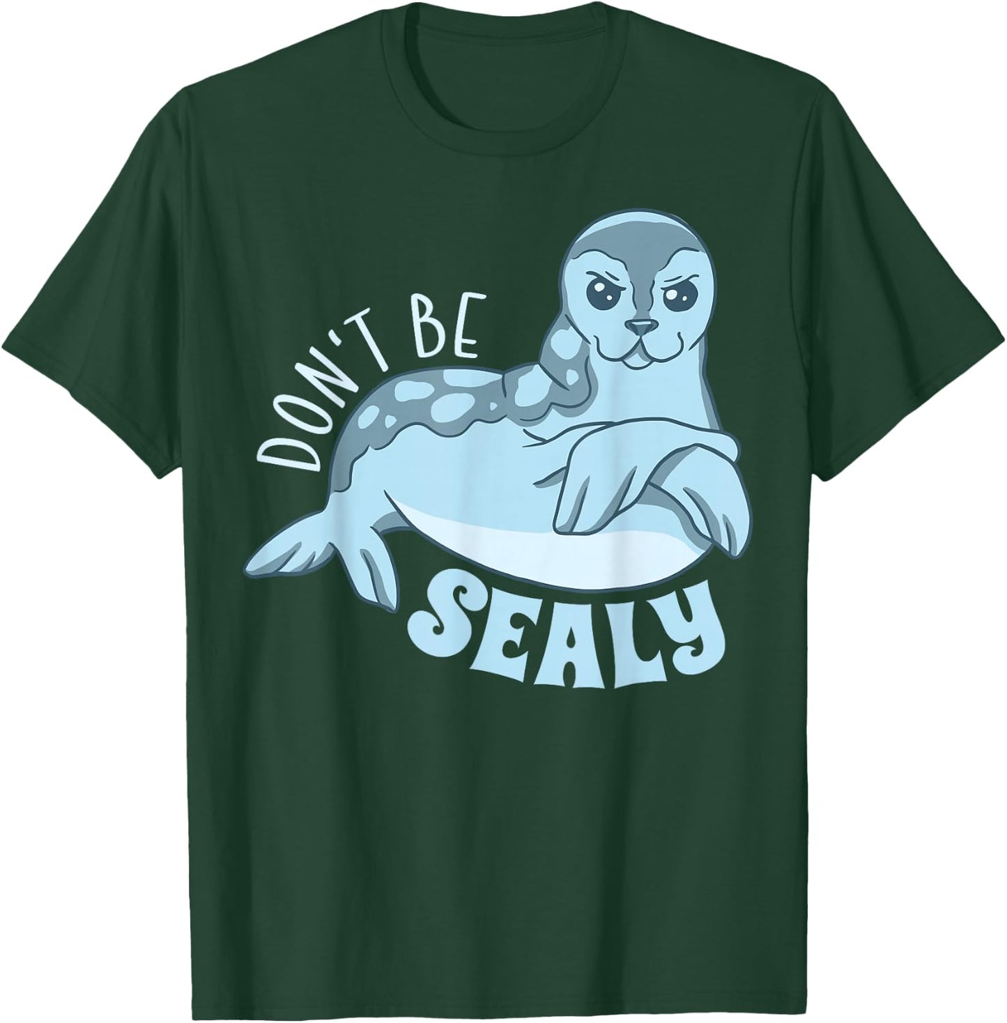 Funny Animals Seal Shirt Cute Don't Be Sealy Animal Pun T-Shirt - T-Shirt | Forest