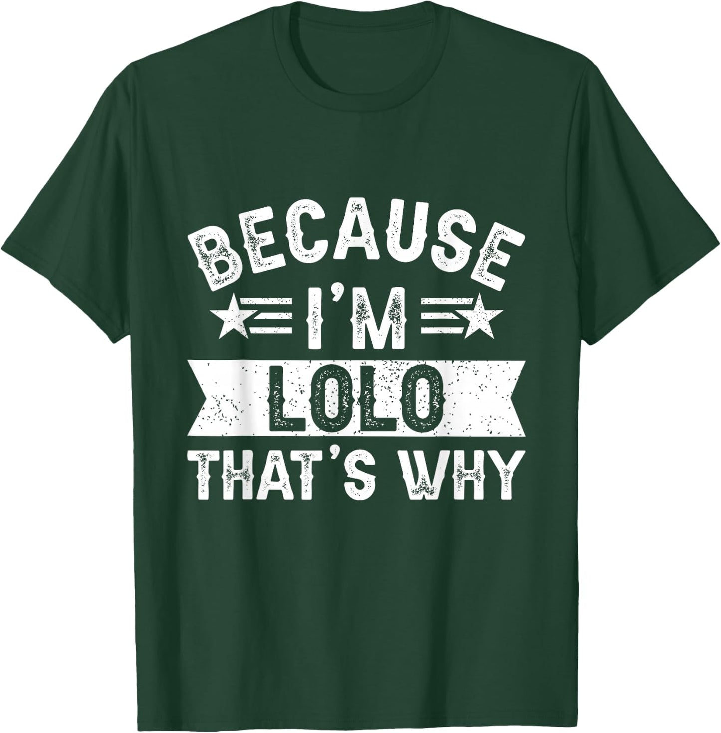Because I'm Lolo That's Why Dad Grandpa Father's Day T-Shirt - T-Shirt | Forest