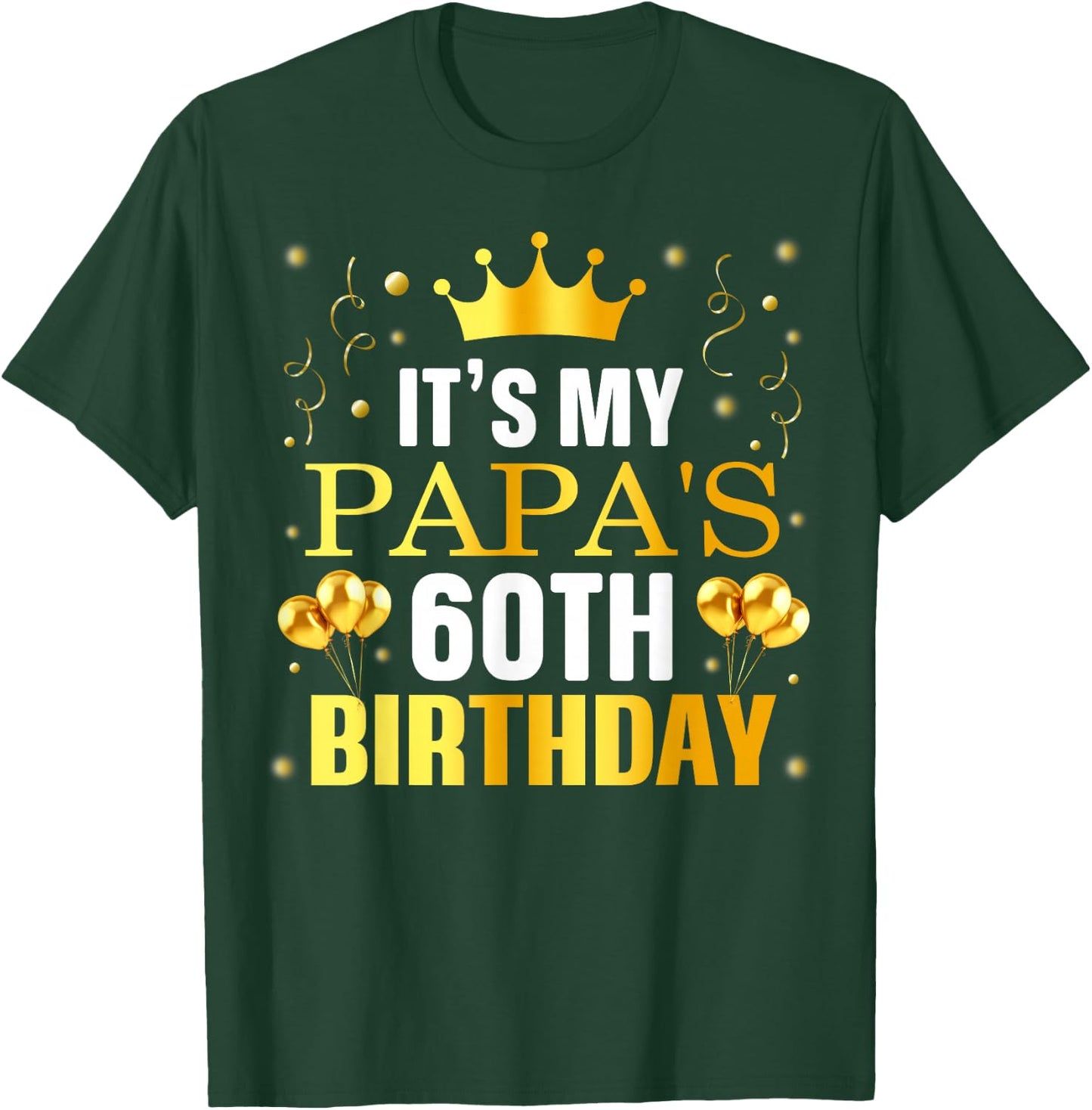 It's My Papa's 60th Birthday Happy Birthday 60 Years Old T-Shirt - T-Shirt | Forest