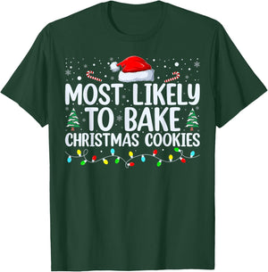 Most Likely To Bake Christmas Cookies Funny Baker Christmas T-Shirt - T-Shirt | Forest