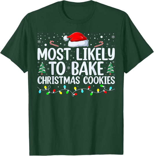 Most Likely To Bake Christmas Cookies Funny Baker Christmas T-Shirt - T-Shirt | Forest