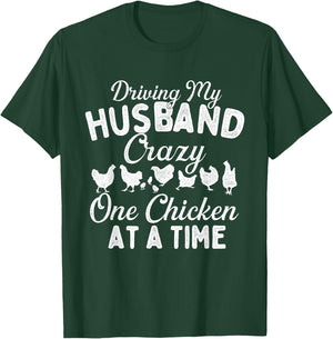 Driving My Husband Crazy One Chicken at a Time - Farming T-Shirt - T-Shirt | Forest