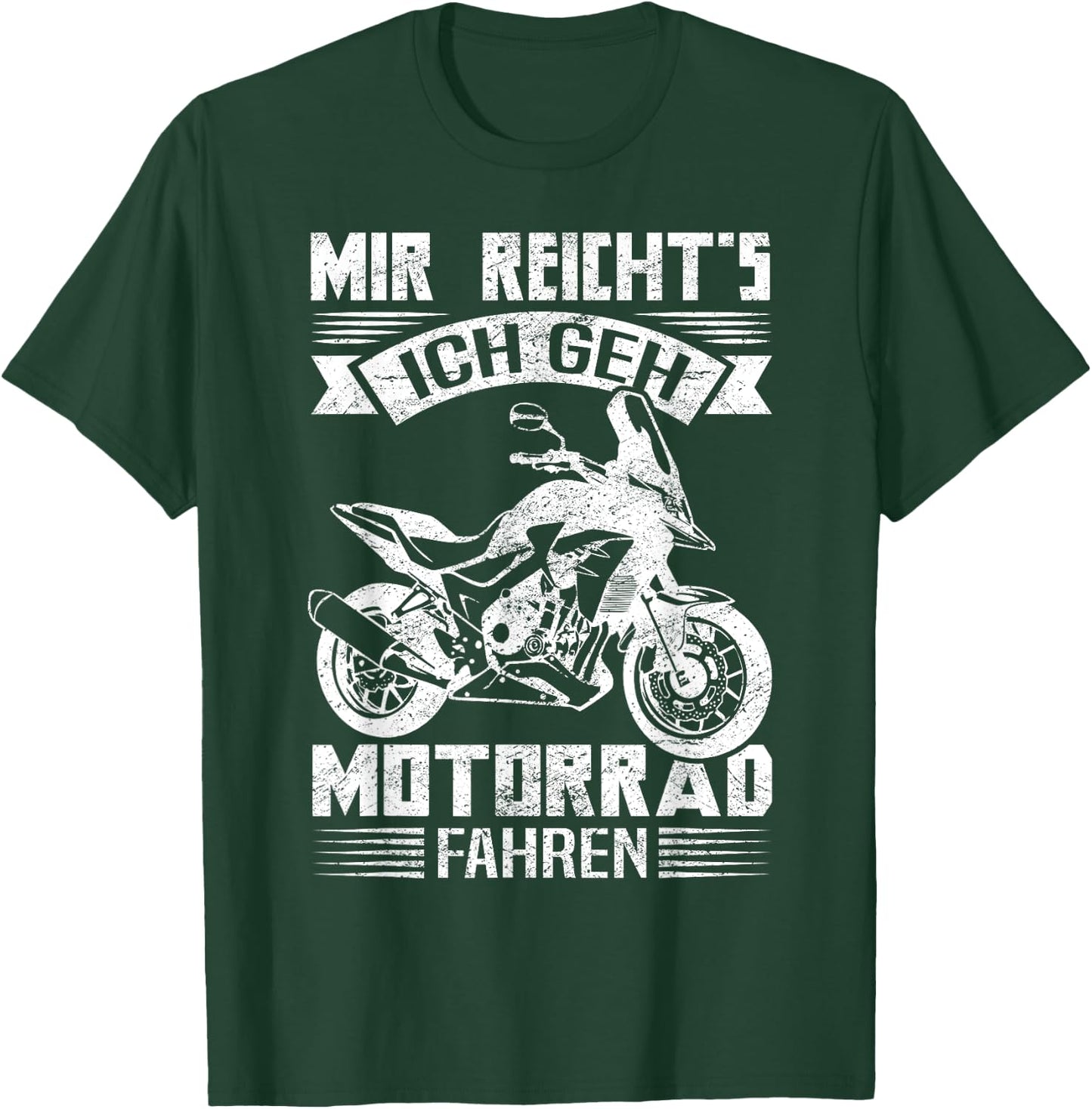 with German Text "Mir Reicht's Ich GEH Motorrad Fahren Cool Biker [German Language] T-Shirt - T-Shirt | Forest