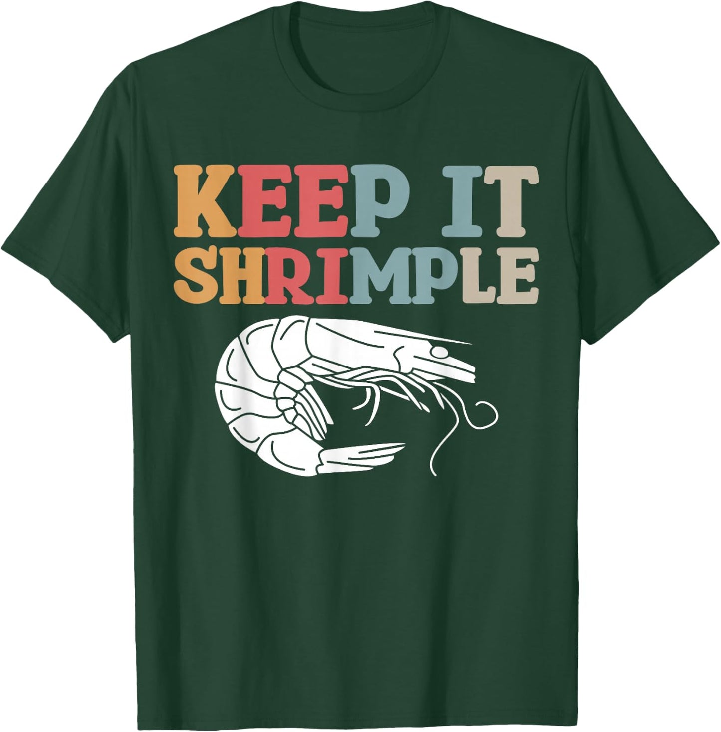Keep It Shrimple T-Shirt - T-Shirt | Forest