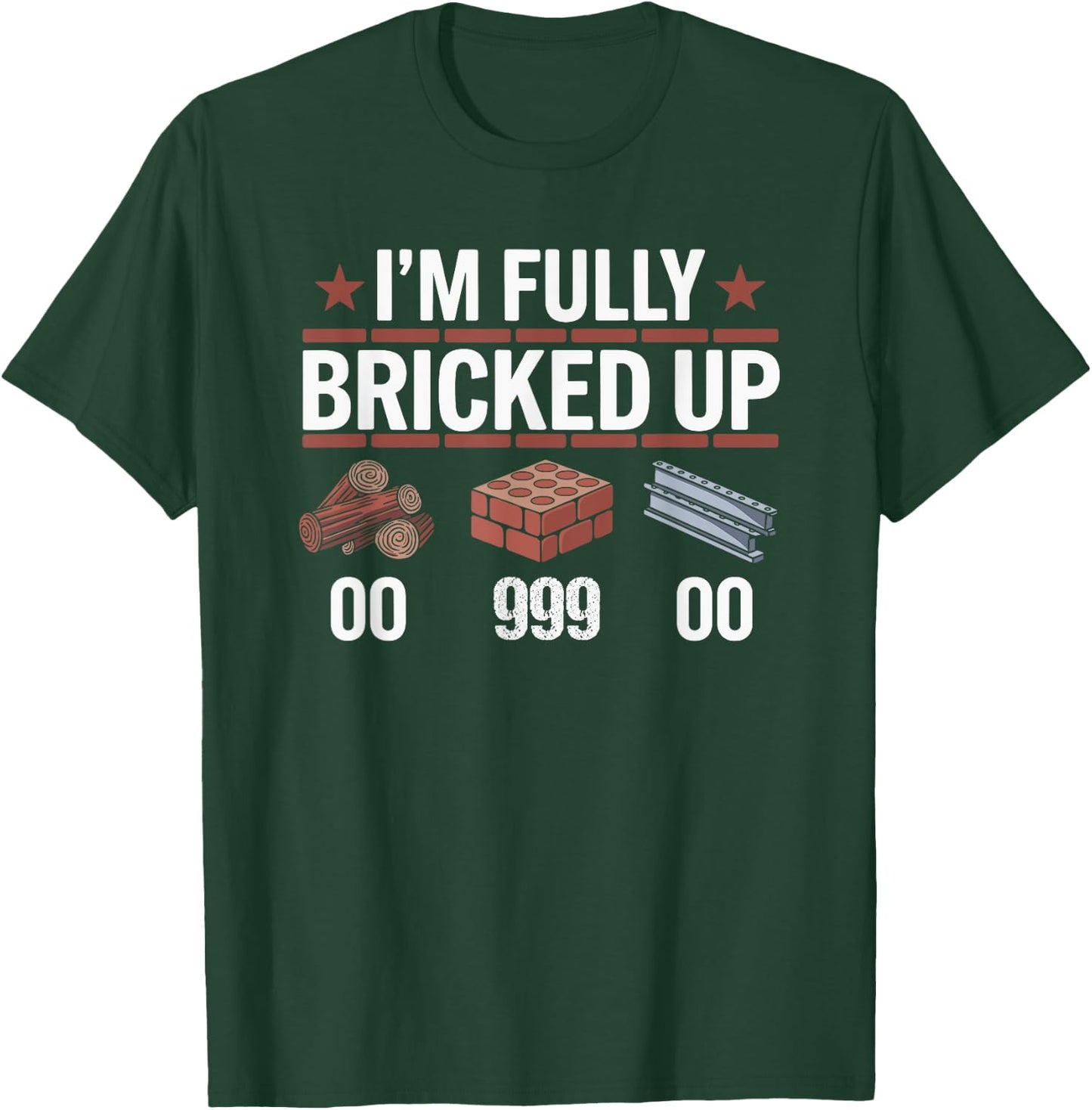 Im Fully Bricked Up 0 999 0 Citation humoristique T-Shirt - T-Shirt | Forest