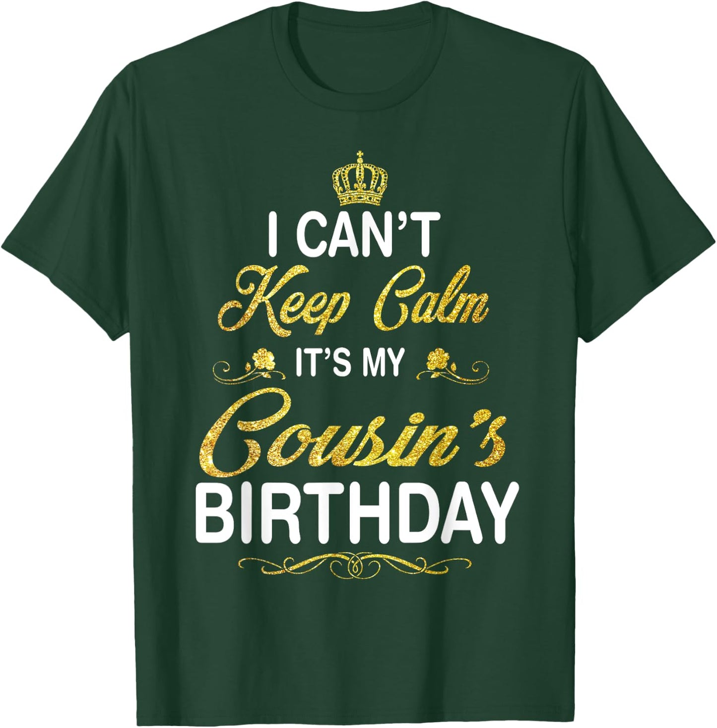 Vintage I Can't Keep Calm It's My Cousin's Birthday T-Shirt - T-Shirt | Forest