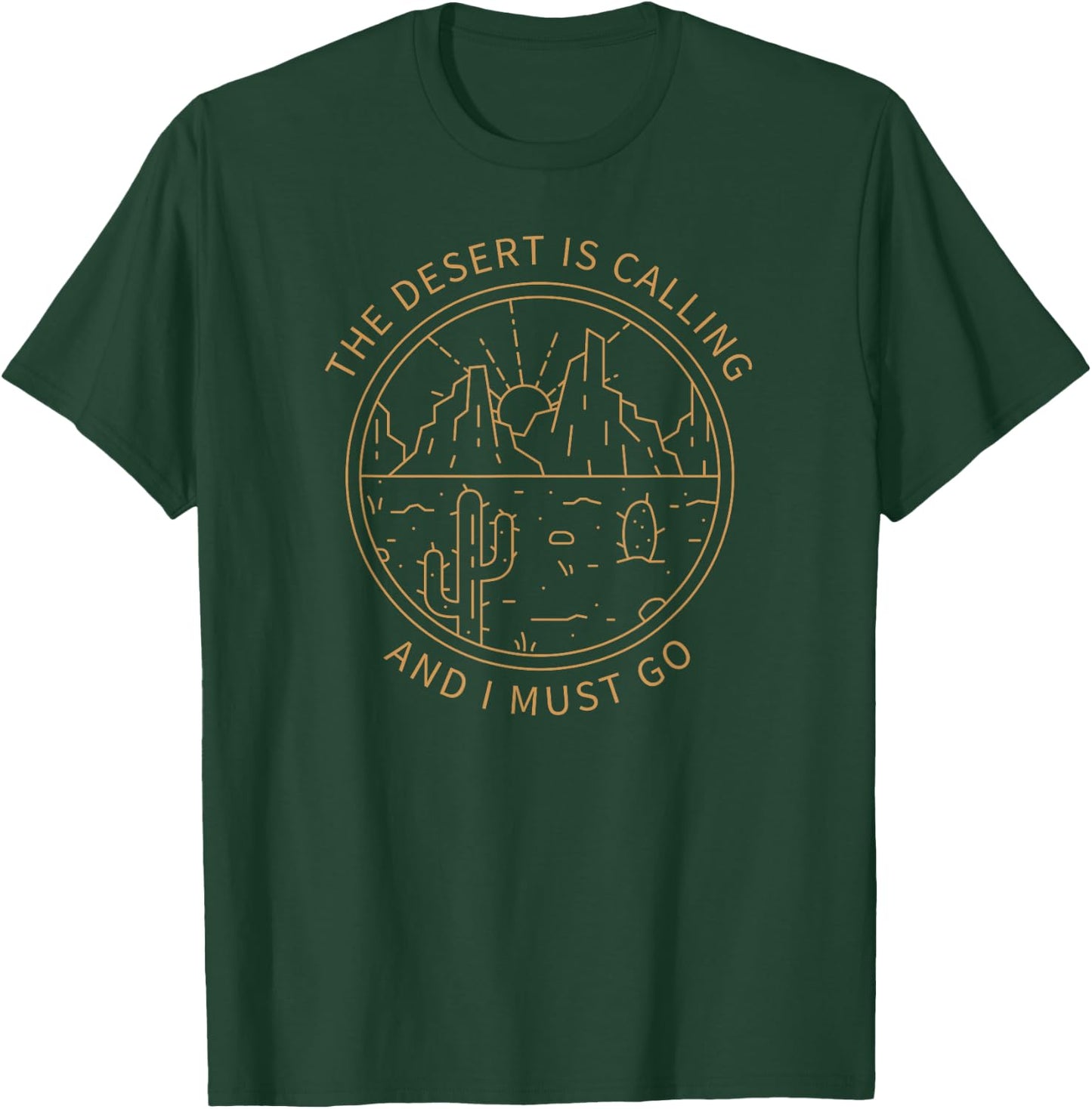 The Desert Is Calling And I Must Go Minimalist Adventure T-Shirt - T-Shirt | Forest