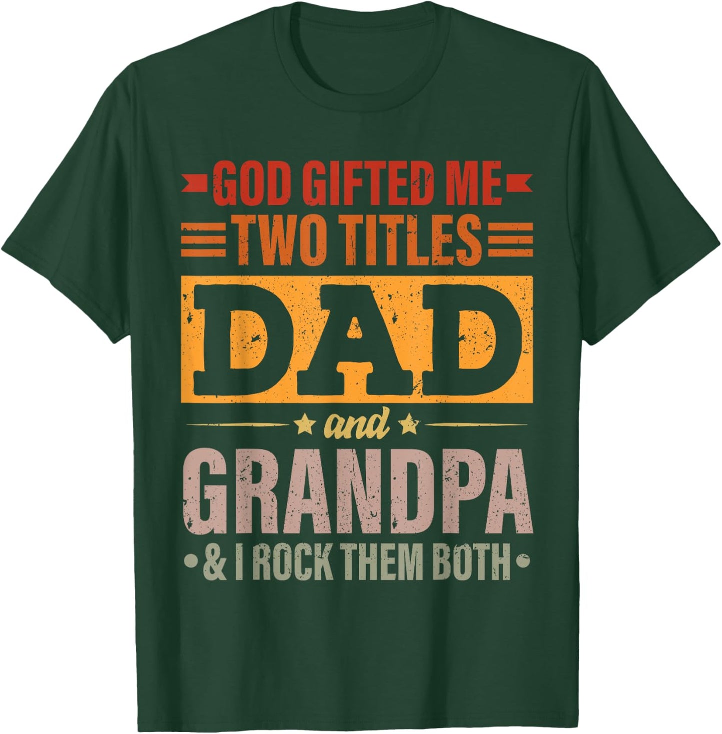 God Gifted Me Two Titles Dad And Grandpa Funny Father's Day T-Shirt - T-Shirt | Forest
