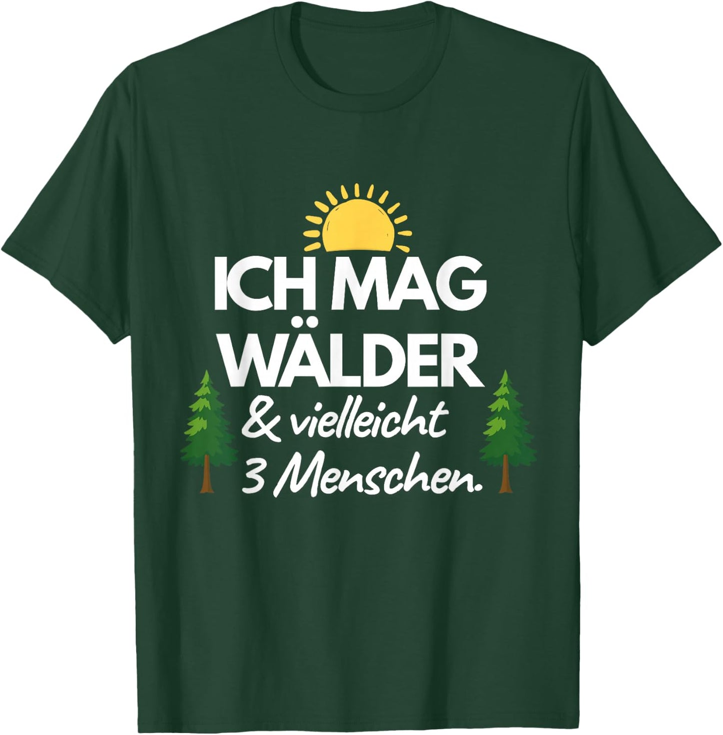 Ich mag Wälder & vielleicht 3 Menschen Lustiger Wald Spruch T-Shirt - T-Shirt | Forest