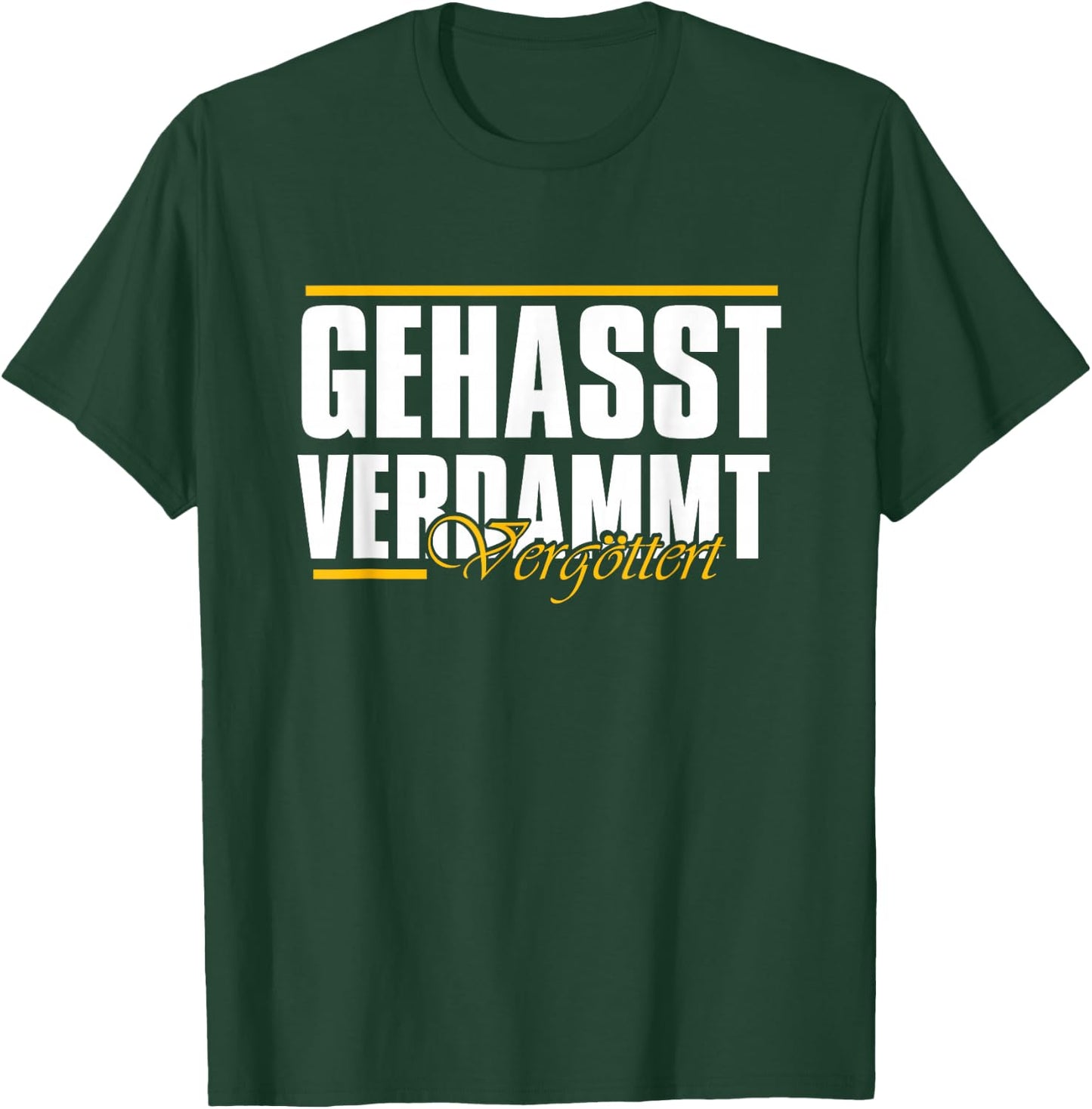 Gehasst, verdammt, vergöttert T-Shirt - T-Shirt | Forest