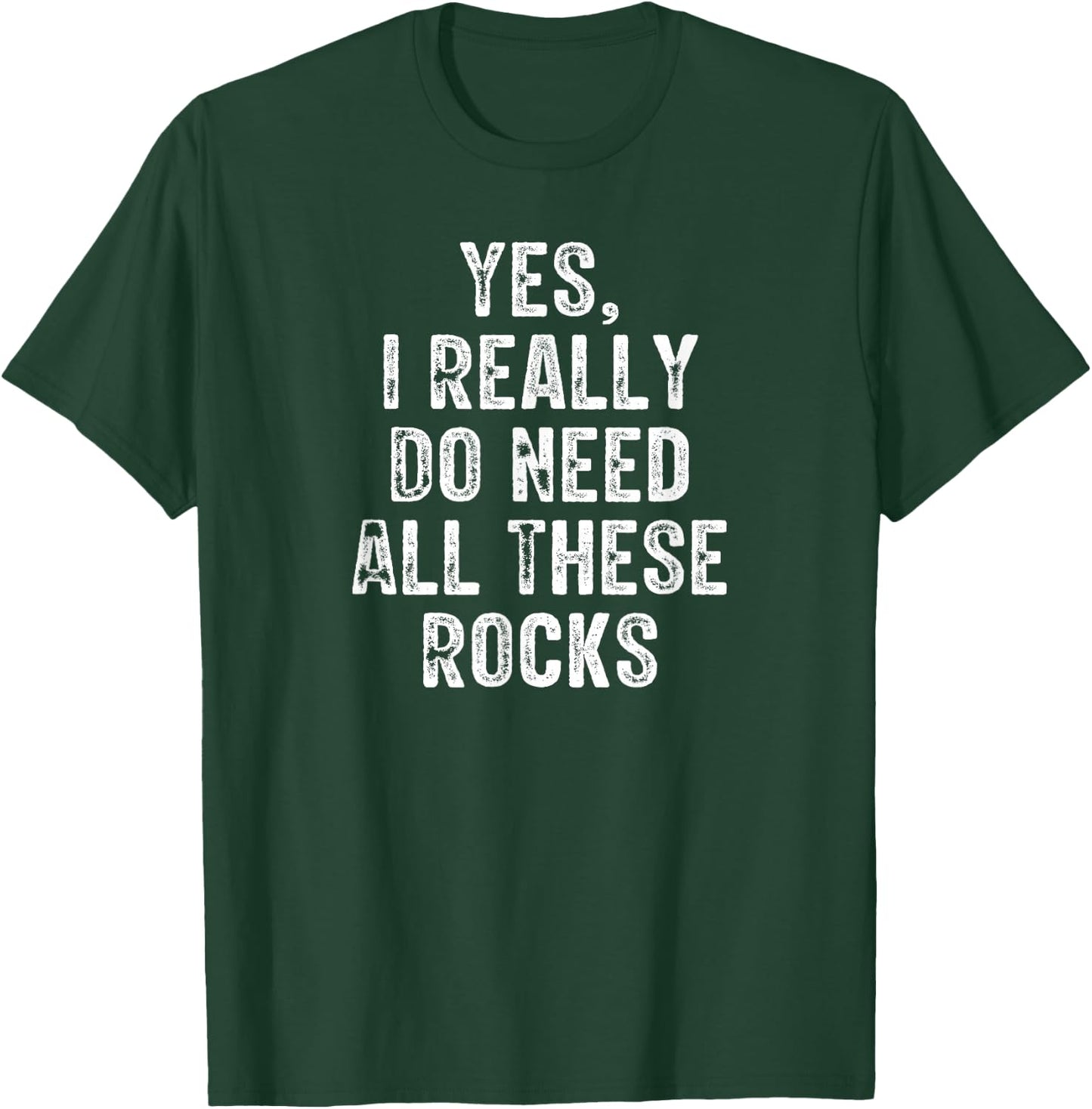 Yes I Really Do Need All These Rocks Retro Vintage T-Shirt - T-Shirt | Forest