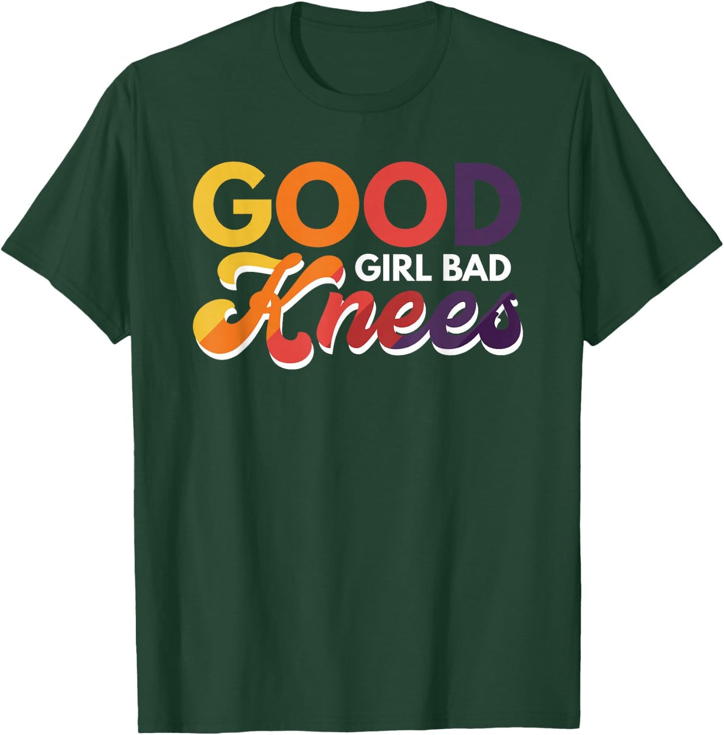 Good Girl Bad Knees T-Shirt - T-Shirt | Forest