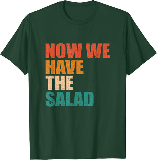 German Sayings Gift - Now We Have The Salad , black T-Shirt - T-Shirt | Forest
